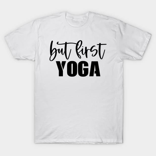 But First Yoga T-Shirt by CatsCrew